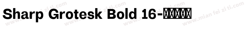 Sharp Grotesk Bold 16字体转换